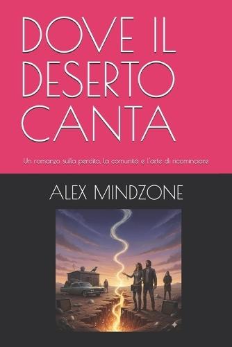 Dove Il Deserto Canta: Un romanzo sulla perdita, la comunità e l'arte di ricominciare