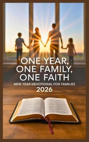 One Year, One Family, One Faith: New Year Devotional for Families 2026