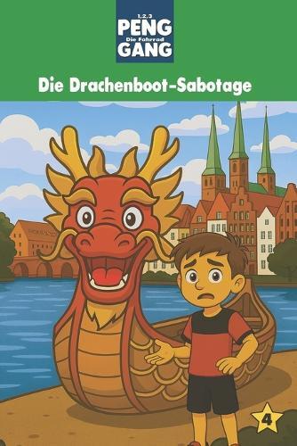 1, 2, 3, PENG - Die Fahrrad-Gang: Band 4: Die Drachenboot-Sabotage