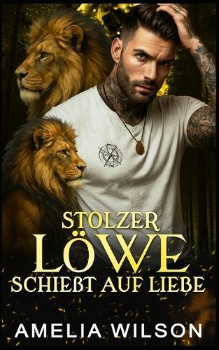 Stolzer Löwe schießt auf Liebe: Altersunterschied Löwe Paranormal Gestaltwandler Romanze