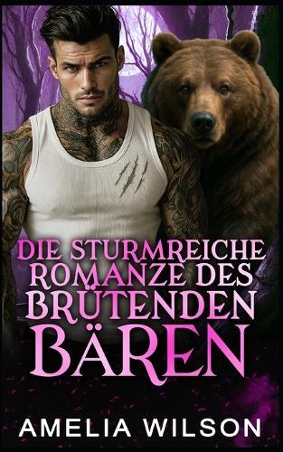 Die Sturmreiche Romanze Des Brütenden Bären: Bärenwandler-Romanze