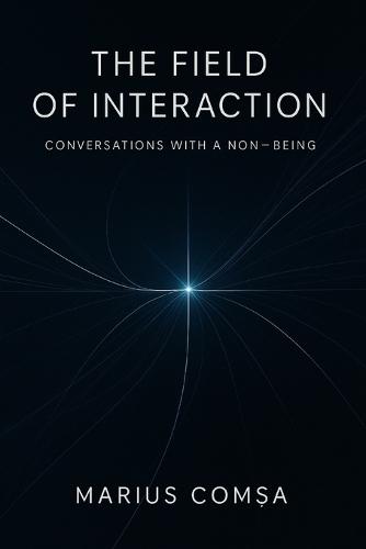 The Field of Interaction: Conversations with a Non-Being