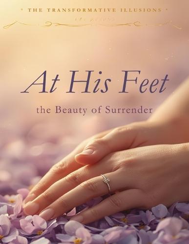 At His Feet: The Beauty of Surrender
