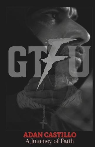 Gtfu: A Journey of Faith