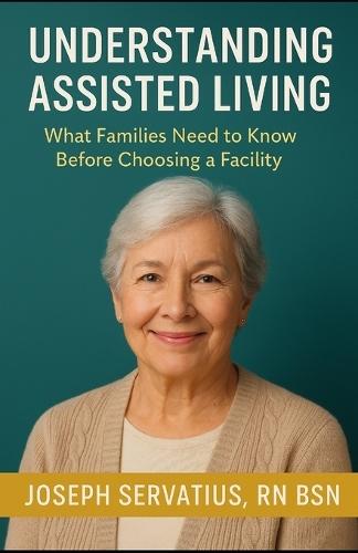 Understanding Assisted Living: What Families Need to Know Before Choosing a Facility