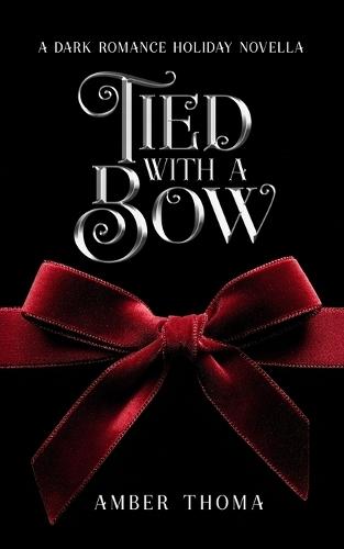 Tied with a Bow: A Dark Romance Holiday Novella