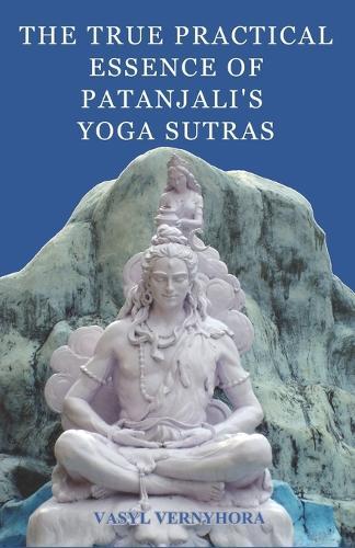 The true practical essence of Patanjali's Yoga Sutras