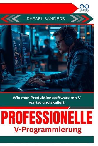 Professionelle V Programmierung: Wie man Produktionssoftware mit V wartet und skaliert