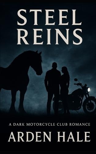 Steel Reins: A Dark Motorcycle Club Romance