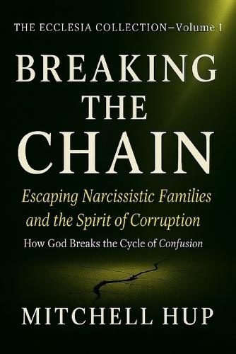 Breaking the Chain: Escaping Narcissistic Families and the Spirit of Corruption