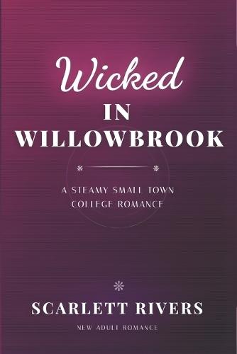 Wicked in Willowbrook: A Steamy Small Town College Romance