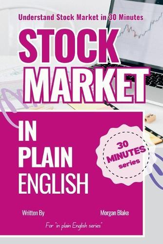 Stock Market in Plain English: Understand Stock Market in 30 Minutes