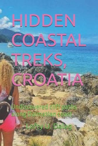 Hidden Coastal Treks, Croatia: Undiscovered cliff paths along Dalmatian coast