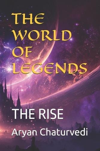 The World of Legends: The Rise