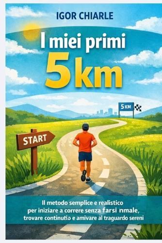 I miei primi 5 km: Guida completa del runner per principianti