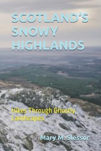 Scotland's Snowy Highlands: Hikes Through Ghostly Landscapes