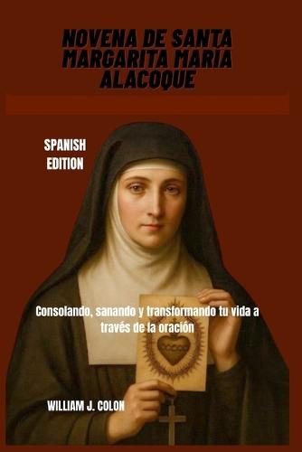 Novena de Santa Margarita María Alacoque: Consolando, sanando y transformando tu vida a través de la oración