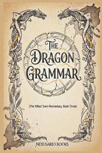 The Dragon Grammar: The Rifted Town Romantasy, Book Four