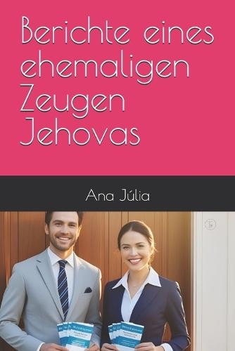 Berichte eines ehemaligen Zeugen Jehovas