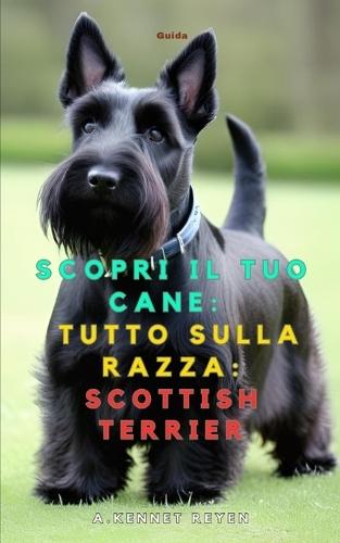Scopri il tuo Cane: Tutto sulla razza: Scottish Terrier