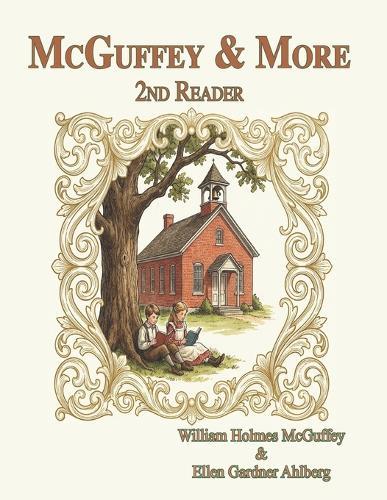 McGuffey & More: Second Reader: Engaging activities in comprehension, visualization, and phonics, coupled with the character-building McGuffey stories you love. Suitable for second - fourth grades in a classroom or homeschool setting.