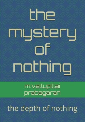 The mystery of nothing: the depth of nothing