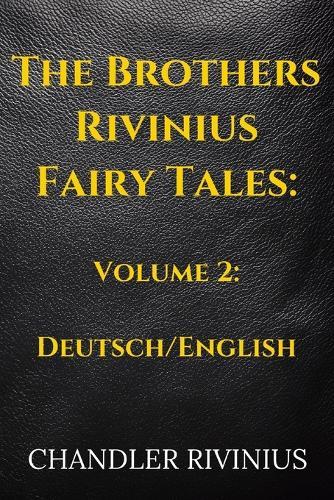 The Brothers Rivinius Fairy Tales: Volume 2: Deutsch/English