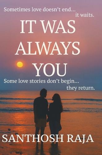 It Was Always You: A True Love Story of Destiny, Distance, and Second Chances