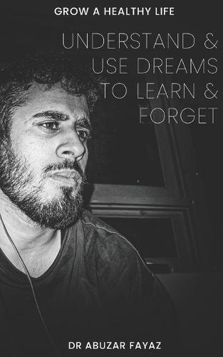 Why we dream: Understand and use dreams to learn and forget