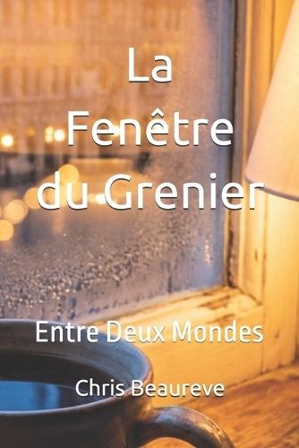 La Fenêtre du Grenier: Entre Deux Mondes