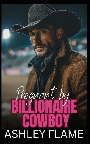 Pregnant by Billionaire Cowboy: A Small-Town Opposites Attract Romance