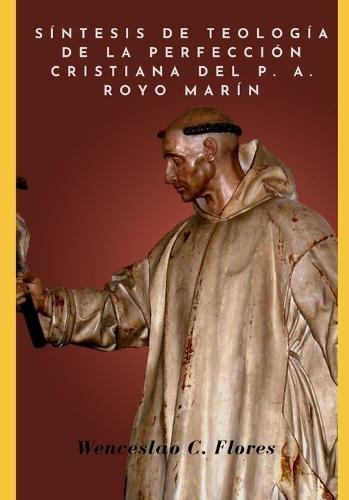 Síntesis de Teología de la Perfección Cristiana del P. A. Royo Marín