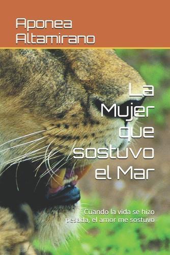 La Mujer que sostuvo el Mar: Cuando la vida se hizo pesada, el amor me sostuvo