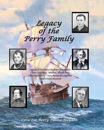 Legacy of the Perry Family: Legends of Five Famous Mayflower Descendants