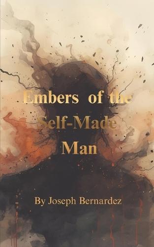 Embers of the Self-Made Man