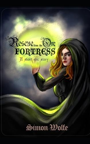 Rescue from the Orc Fortress: An Epic Fantasy Story