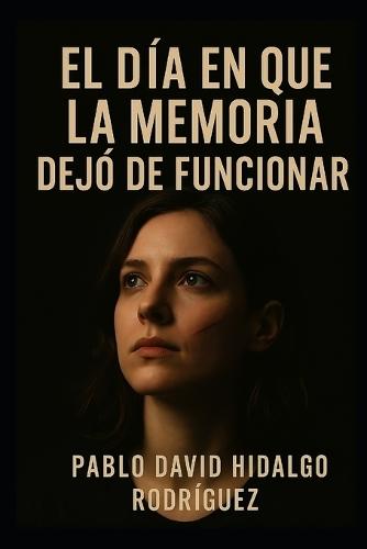 El día en que la memoria dejo de funcionar