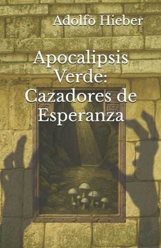 Apocalipsis Verde: Cazadores de Esperanza