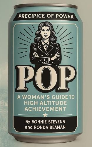Pop: Precipice of Power: A Woman's Guide to High Altitude Achievement