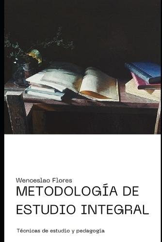 Metodología de estudio integral: Técnica y pedagogía