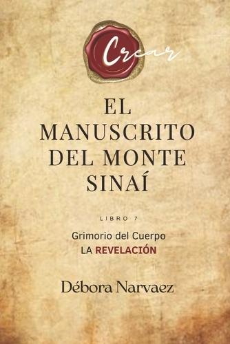 El Manuscrito del Monte Sinaí: Grimorio del Cuerpo- La Revelación