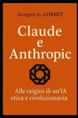 Claude e Anthropic: le origini di un'IA etica e rivoluzionaria