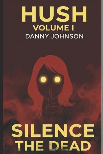 Silence The Dead: Hush Volume 1