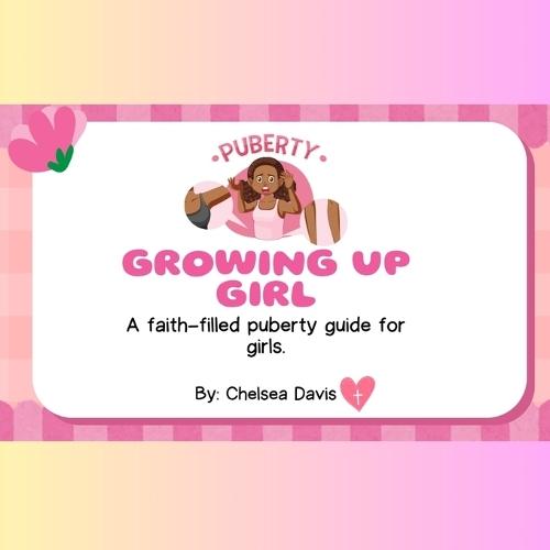 Growing Up Girl: A Faith-Filled Puberty Guide for Girls