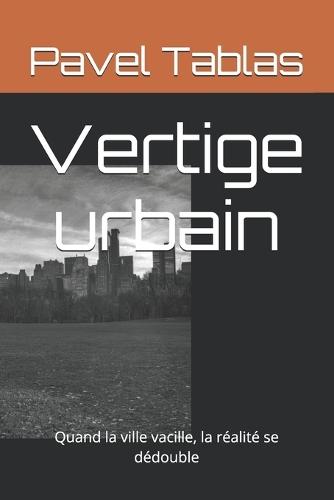 Vertige urbain: Quand la ville vacille, la réalité se dédouble