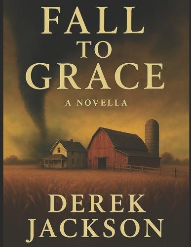 Fall to Grace: A Novella by Derek Jackson