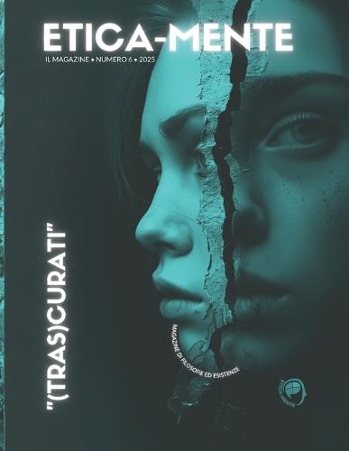 Etica-mente. Il Magazine. 2025. (Tras)curati