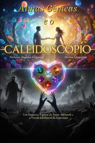 Almas Gêmeos e o Caleidoscópio do Coração