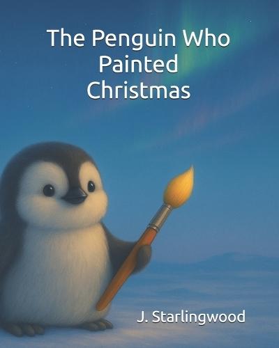 The Penguin Who Painted Christmas