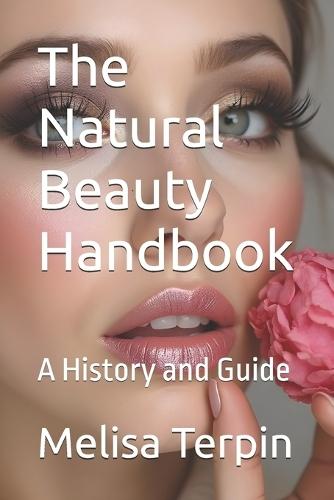 The Natural Beauty Handbook: A History and Guide